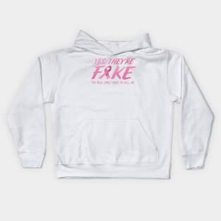 Yes, They're Fake; The Real Ones Tried To Kill Me Kids Hoodie